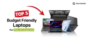 Top 5 Budget Friendly Laptops for Web Development in Bangladesh